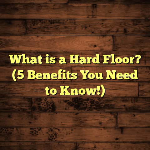 What is a Hard Floor? (5 Benefits You Need to Know!)