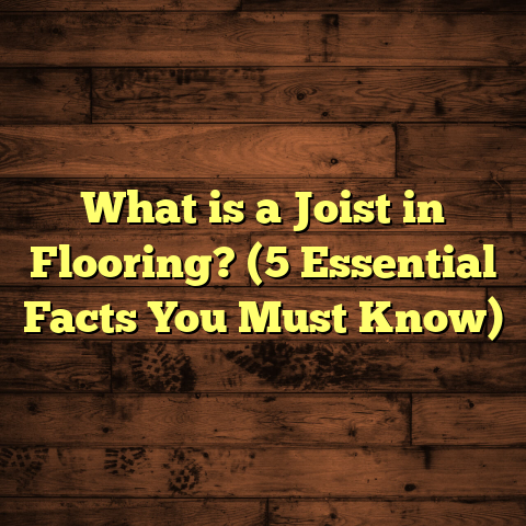 What is a Joist in Flooring? (5 Essential Facts You Must Know)