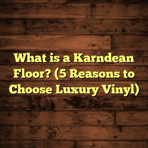What is a Karndean Floor? (5 Reasons to Choose Luxury Vinyl)