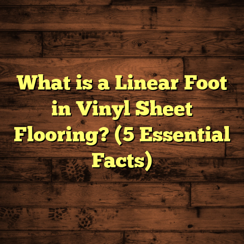 What is a Linear Foot in Vinyl Sheet Flooring? (5 Essential Facts)