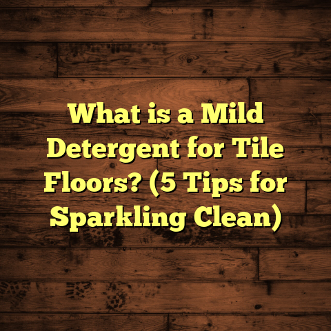 What is a Mild Detergent for Tile Floors? (5 Tips for Sparkling Clean)