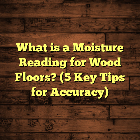 What is a Moisture Reading for Wood Floors? (5 Key Tips for Accuracy)