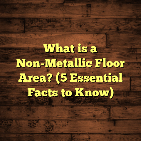 What is a Non-Metallic Floor Area? (5 Essential Facts to Know)