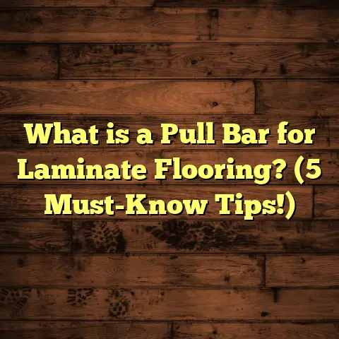 What is a Pull Bar for Laminate Flooring? (5 Must-Know Tips!)