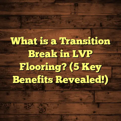 What is a Transition Break in LVP Flooring? (5 Key Benefits Revealed!)