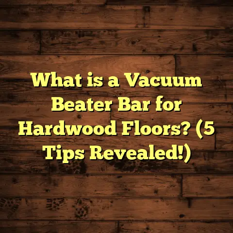 What is a Vacuum Beater Bar for Hardwood Floors? (5 Tips Revealed!)