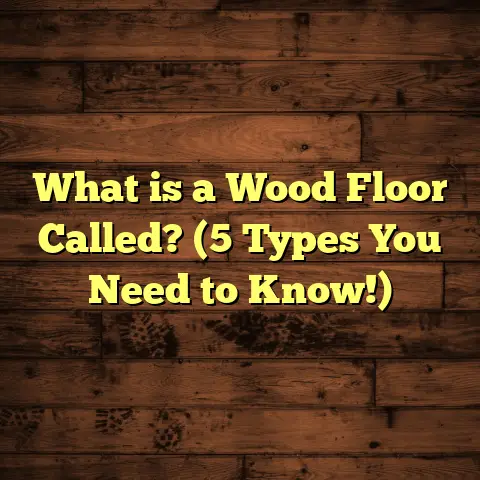 What is a Wood Floor Called? (5 Types You Need to Know!)