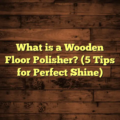 What is a Wooden Floor Polisher? (5 Tips for Perfect Shine)