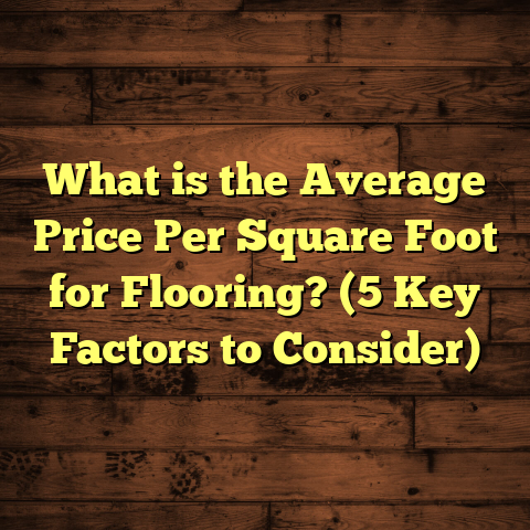 What is the Average Price Per Square Foot for Flooring? (5 Key Factors to Consider)
