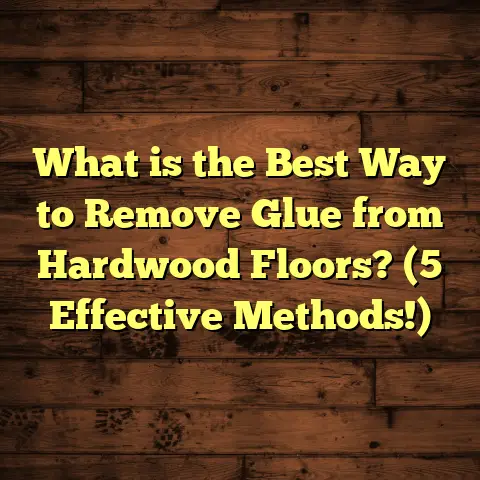 What is the Best Way to Remove Glue from Hardwood Floors? (5 Effective Methods!)
