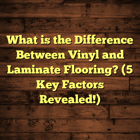 What is the Difference Between Vinyl and Laminate Flooring? (5 Key Factors Revealed!)
