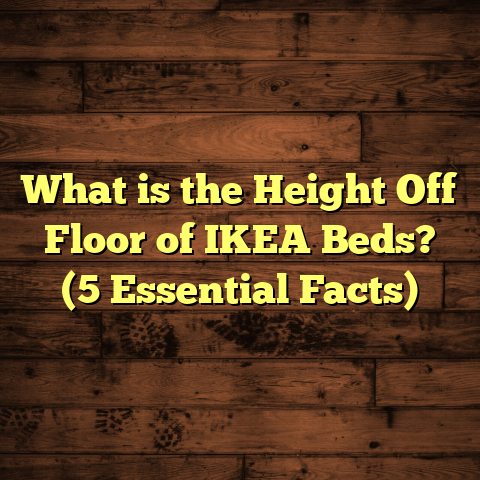 What is the Height Off Floor of IKEA Beds? (5 Essential Facts)