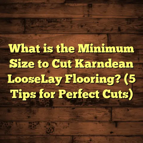 What is the Minimum Size to Cut Karndean LooseLay Flooring? (5 Tips for Perfect Cuts)
